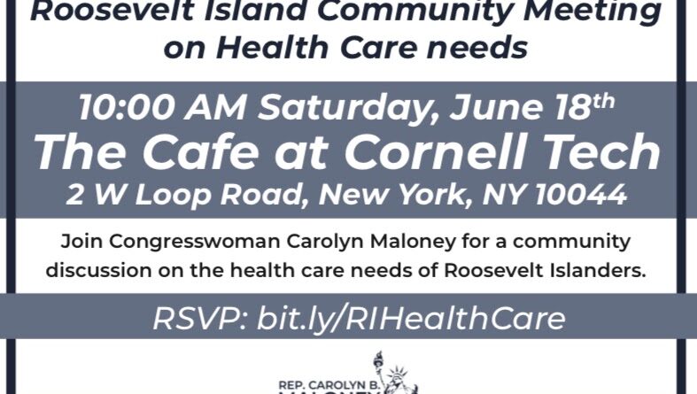 Roosevelt Islander Online: Congresswoman Carolyn Maloney Hosting Community Meeting On Health Care Needs Of Roosevelt Island Residents Saturday June 18 At Cornell Tech Cafe